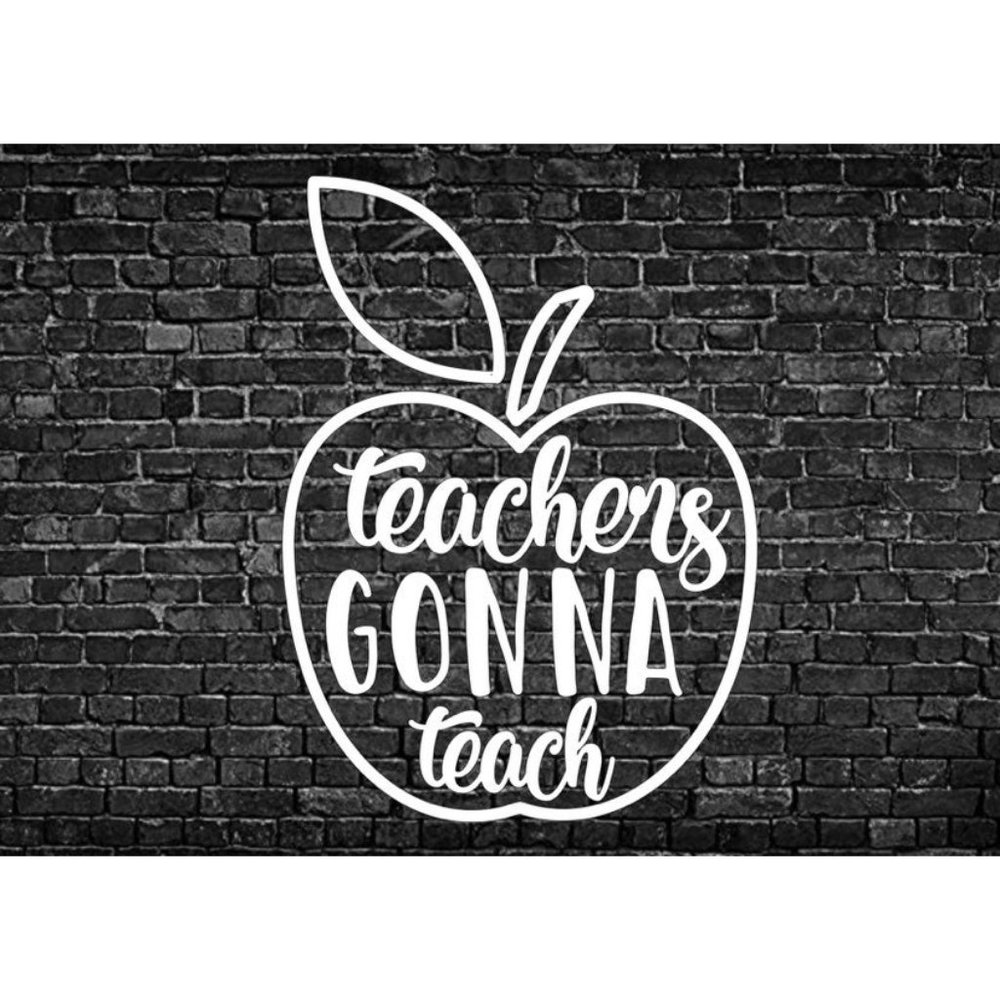 Teachers gonna teach vinyl decal SHIPS FAST ***** SELLER